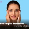 Best Non Surgical Treatments For Skin Tightening