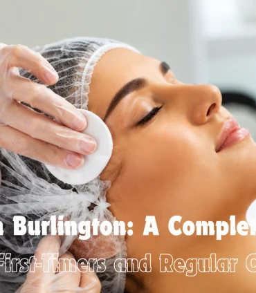 Botox In Burlington A Complete Guide For First Timers And Regular Clients